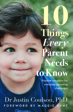 10 Things Every Parent Needs to Know by Justin Coulson