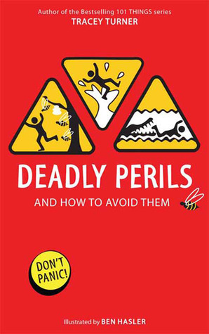 Deadly Perils: And How to Avoid Them by Ben Hasler, Tracey Turner, Richard Horne