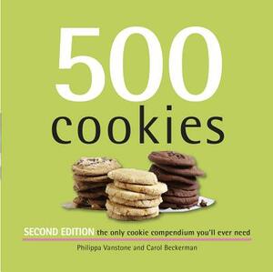 500 Cookies: The Only Cookie Compendium You'll Ever Need by Philippa Vanstone, Carol Beckerman