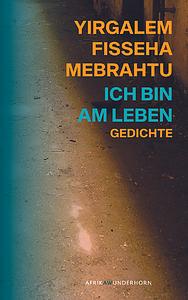 Ich bin am Leben by Yirgalem Fisseha Mebrahtu