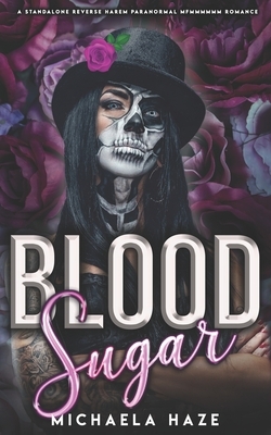 Blood Sugar  by Michaela Haze
