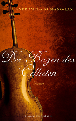 Der Bogen des Cellisten by Andromeda Romano-Lax, Ulrike Thiesmeyer