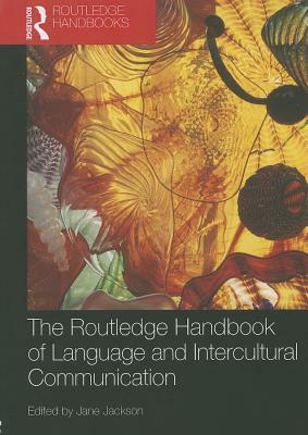The Routledge Handbook of Language and Intercultural Communication by 