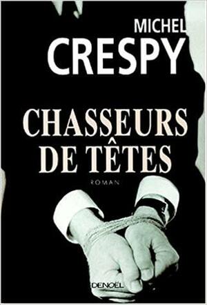 Chasseurs de têtes by Michel Crespy