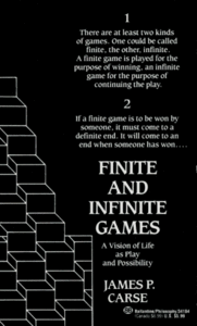 Finite and Infinite Games: A Vision of Life as Play and Possibility by James P. Carse