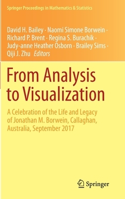 From Analysis to Visualization: A Celebration of the Life and Legacy of Jonathan M. Borwein, Callaghan, Australia, September 2017 by 