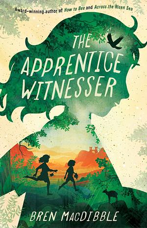 The Apprentice Witnesser by Bren MacDibble