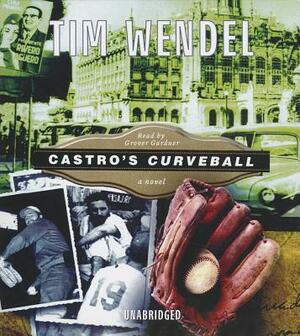 Castro's Curveball by Tim Wendel