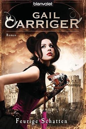 Feurige Schatten by Gail Carriger