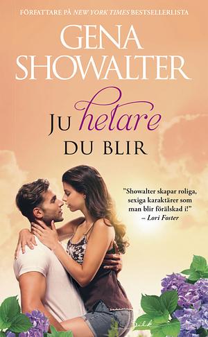 Ju hetare du blir by Gena Showalter