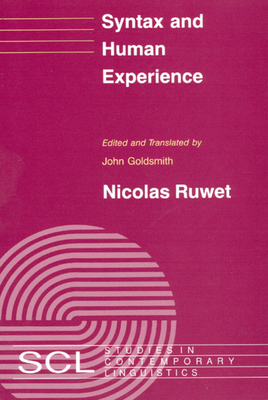 Syntax and Human Experience by Nicolas Ruwet