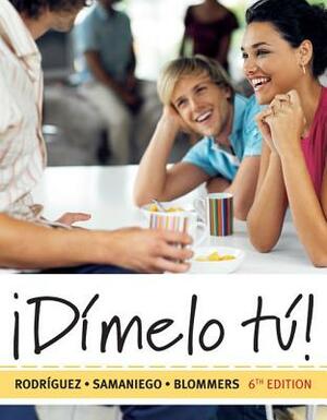 Dimelo Tu!: A Complete Course by Francisco Rodriguez Nogales, Thomas J. Blommers, Fabian a. Samaniego