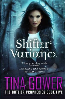 Shifter Variance: Outlier Prophecies Book Five by Tina Gower