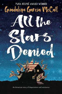 All the Stars Denied by Guadalupe García McCall