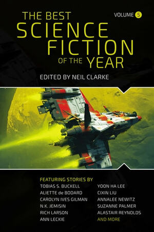 The Best Science Fiction of the Year: Volume 5 by Neil Clarke