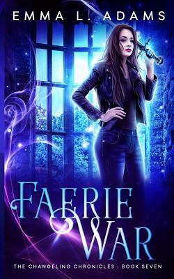 Faerie War by Emma L. Adams