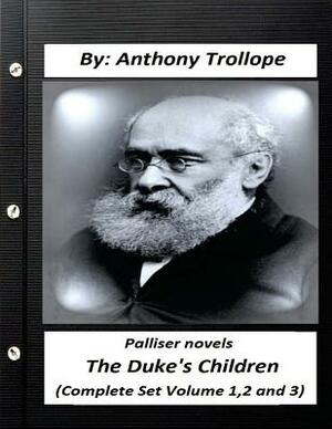 The duke's children. PALLISER NOVEL (Complete Set Volume 1,2 and 3) by Anthony Trollope