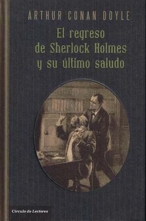 El regreso de Sherlock Holmes y su último saludo by Arthur Conan Doyle