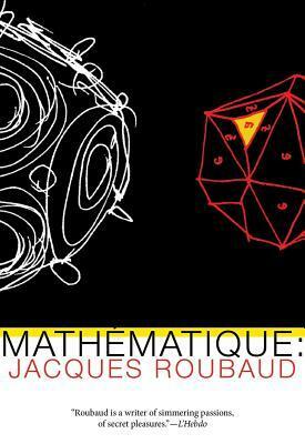 Mathematique by Jacques Roubaud, Ian Monk