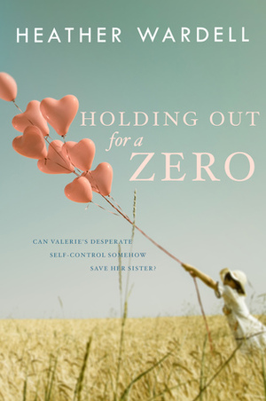 Holding Out for a Zero by Heather Wardell