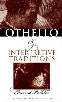 Othello and Interpretive Traditions by Edward Pechter