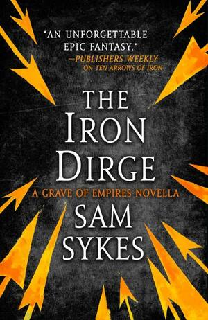 The Iron Dirge by Sam Sykes