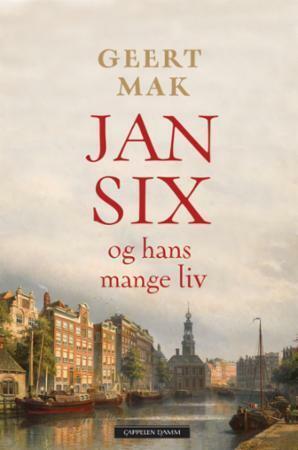 Jan Six og hans mange liv by Geert Mak