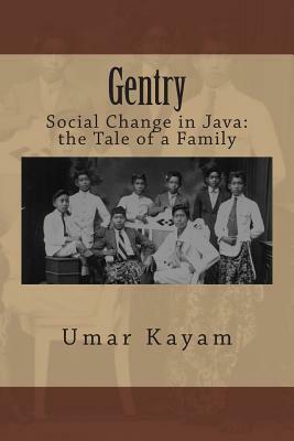 Gentry: Social Change in Java: the Tale of a Family by Umar Kayam