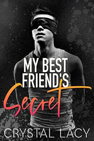 My Best Friend's Secret by Crystal Lacy