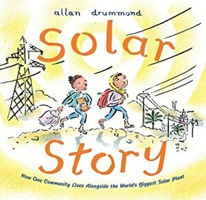 Solar Story: How One Community Lives Alongside the World's Biggest Solar Plant by Allan Drummond