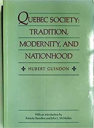 Quebec Society: Tradition, Modernity, and Nationhood by John L. McMullan, Roberta Hamilton