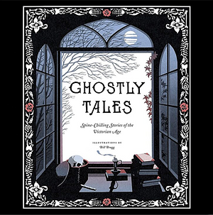 Ghostly Tales: Spine-Chilling Stories of the Victorian Age by Chronicle Books