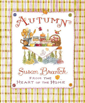 Autumn from the Heart of the Home by Susan Branch