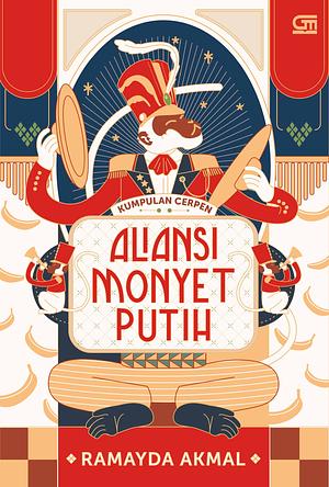 Aliansi Monyet Putih: Kumpulan Cerpen by Ramayda Akmal