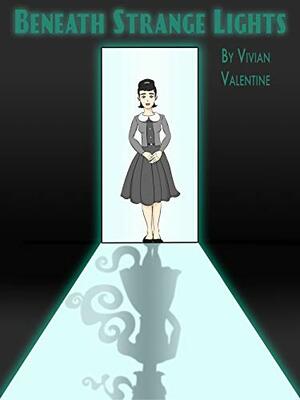 Beneath Strange Lights by Vivian Valentine