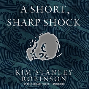 A Short, Sharp Shock by Kim Stanley Robinson