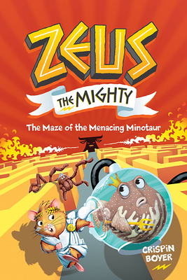 Zeus the Mighty #2: The Maze of the Menacing Minotaur by Crispin Boyer