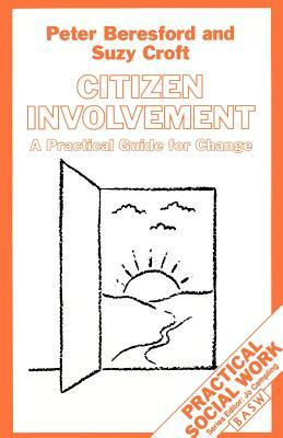 Citizen Involvement: A Practical Guide for Change by Suzy Croft, Peter Beresford