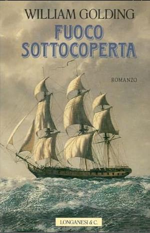 Fuoco sottocoperta by William Golding