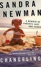 Changeling: A Memoir Of Parents Lost And Found by Sandra Newman