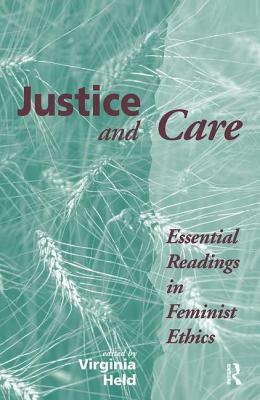 Justice and Care: Essential Readings in Feminist Ethics by Virginia Held, Carol W. Oberbrunner