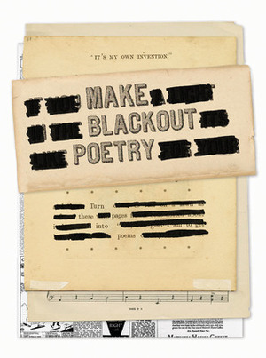 Make Blackout Poetry: Turn These Pages into Poems by John Carroll