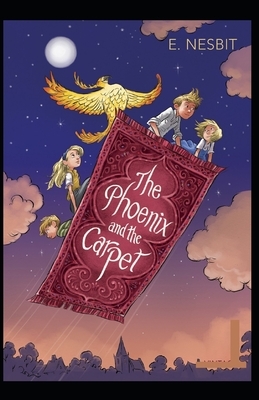 The Phoenix and the Carpet Illustrated by E. Nesbit