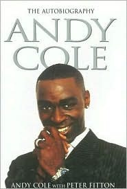 Andy Cole: The Autobiography by Peter Fitton, Andy Cole