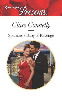Spaniard's Baby of Revenge by Clare Connelly