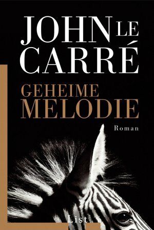 Geheime Melodie by John le Carré