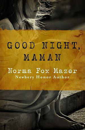 Good Night, Maman by Norma Fox Mazer