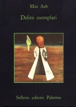 Delitti esemplari by Lucrezia Panunzio Cipriani, Max Aub