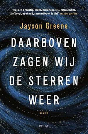 Daarboven zagen wij de sterren weer by Jayson Greene