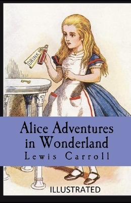 Alice's Adventures in Wonderland Illustrated by Lewis Carroll
